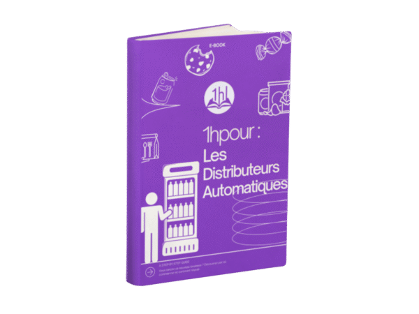 E-book 1H Pour « Se lancer dans les distributeurs automatiques »