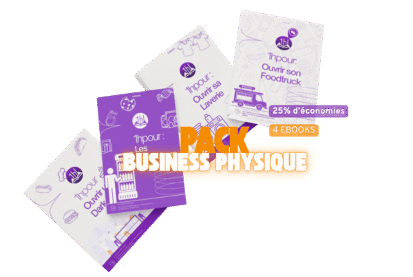 Pack Ebook 1 – Business physique : le pack complet (Laverie, Distributeurs, Dark kitchen, Foodtruck)